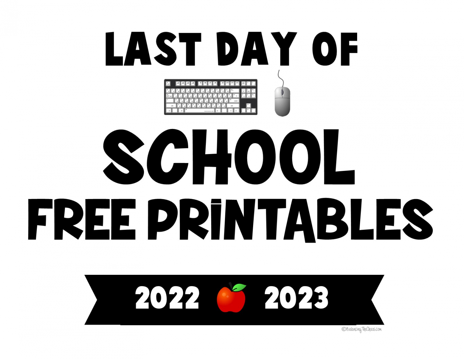 Last Day of School Signs Free Printable 2023 - Printable - FREE PRINTABLE: - Last Day of School Signs - Balancing The