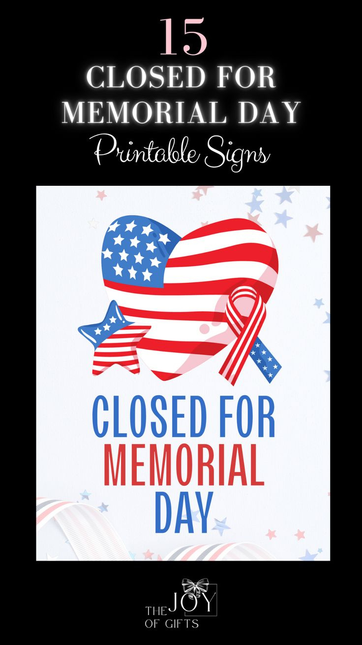 15 Free Printable Signs &amp;quot;Closed For Memorial Day&amp;quot; - The Joy Of Gifts pertaining to Free Closed For Memorial Day Printable Sign