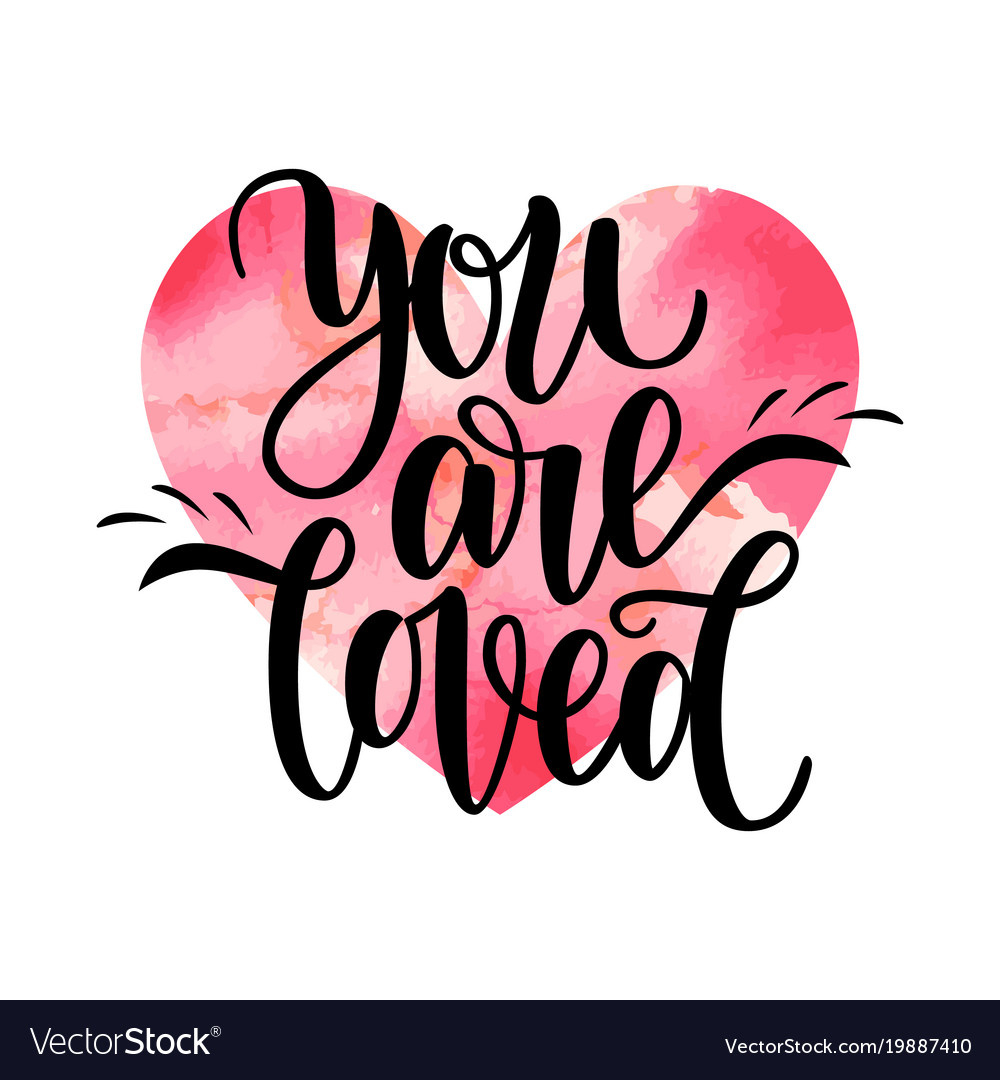 Hand Written You Are Loved Phrase Card Royalty Free Vector for You Are Loved Free Printable