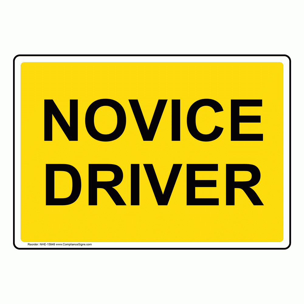 Transportation Traffic Safety Sign - Novice Driver pertaining to Free Printable Novice Driver Sign