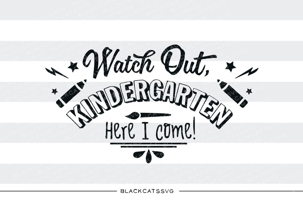 Watch Out Kindergarten Here I Come Svgblackcatssvg | Thehungryjpeg regarding Watch Out Kindergarten Here I Come Printable Free
