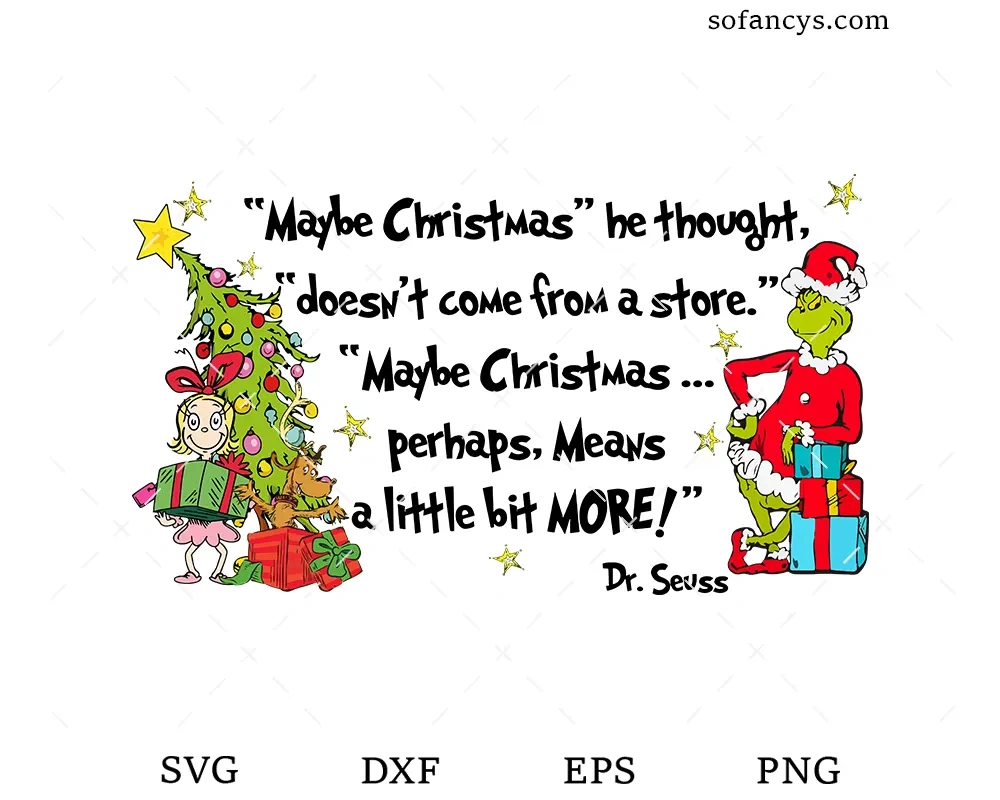 Grinch Maybe Christmas He Thought Svg Dxf Eps Png Files intended for Maybe Christmas Doesn&amp;#039;T Come From A Store Printable