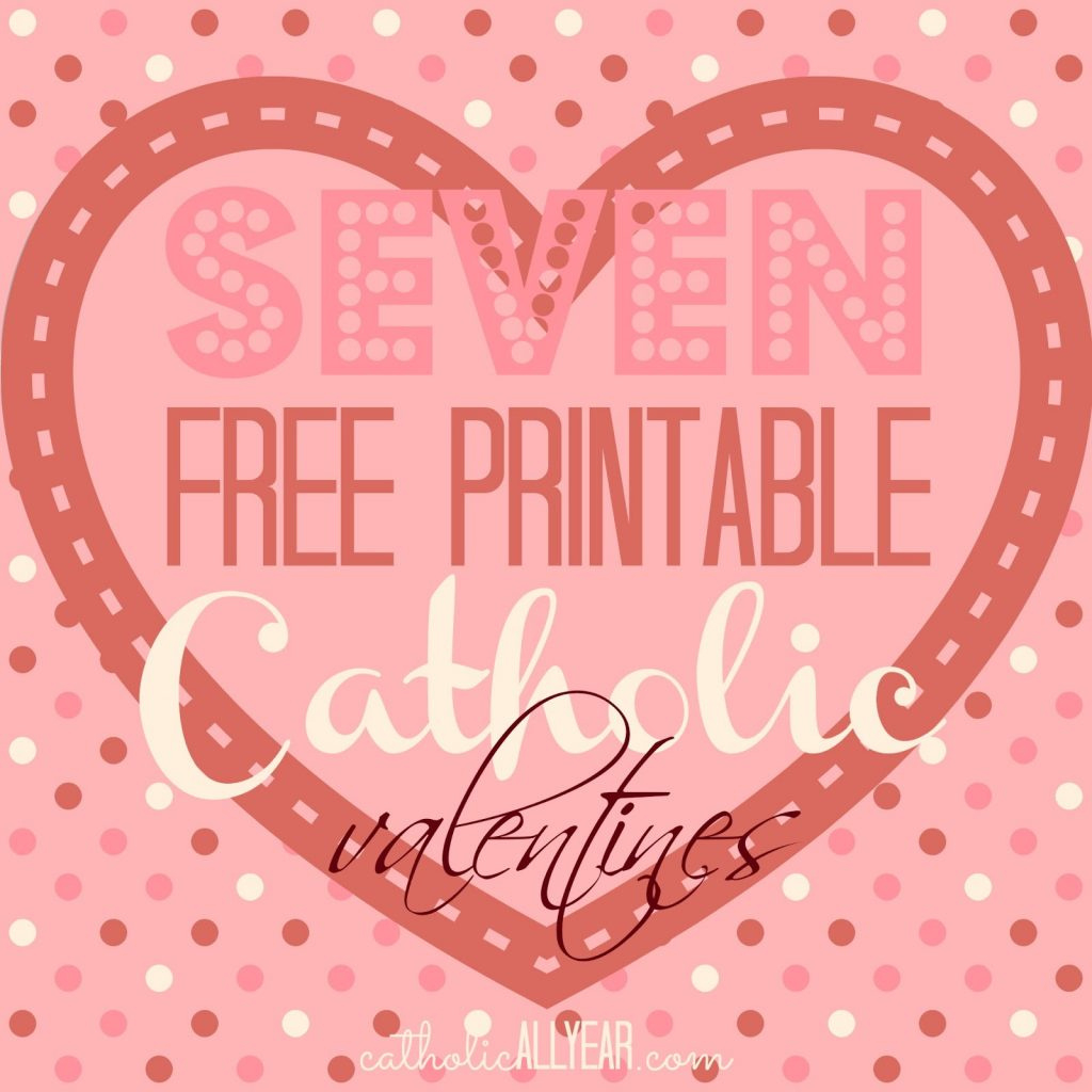 Seven Free Printable Catholic Valentines - Catholic All Year within Free Printable Catholic Valentines