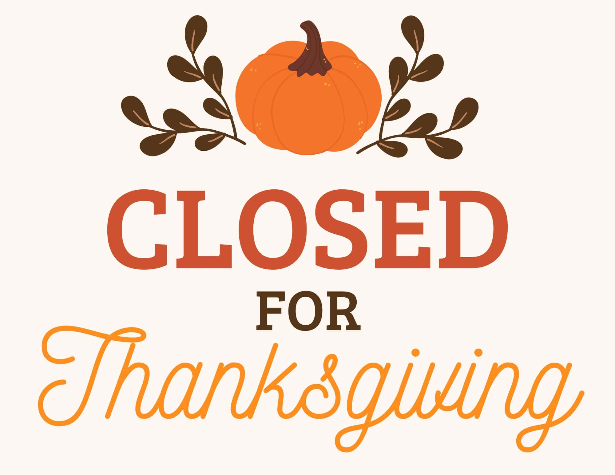 Closed For Thanksgiving Sign Closed For Thanksgiving Sign
