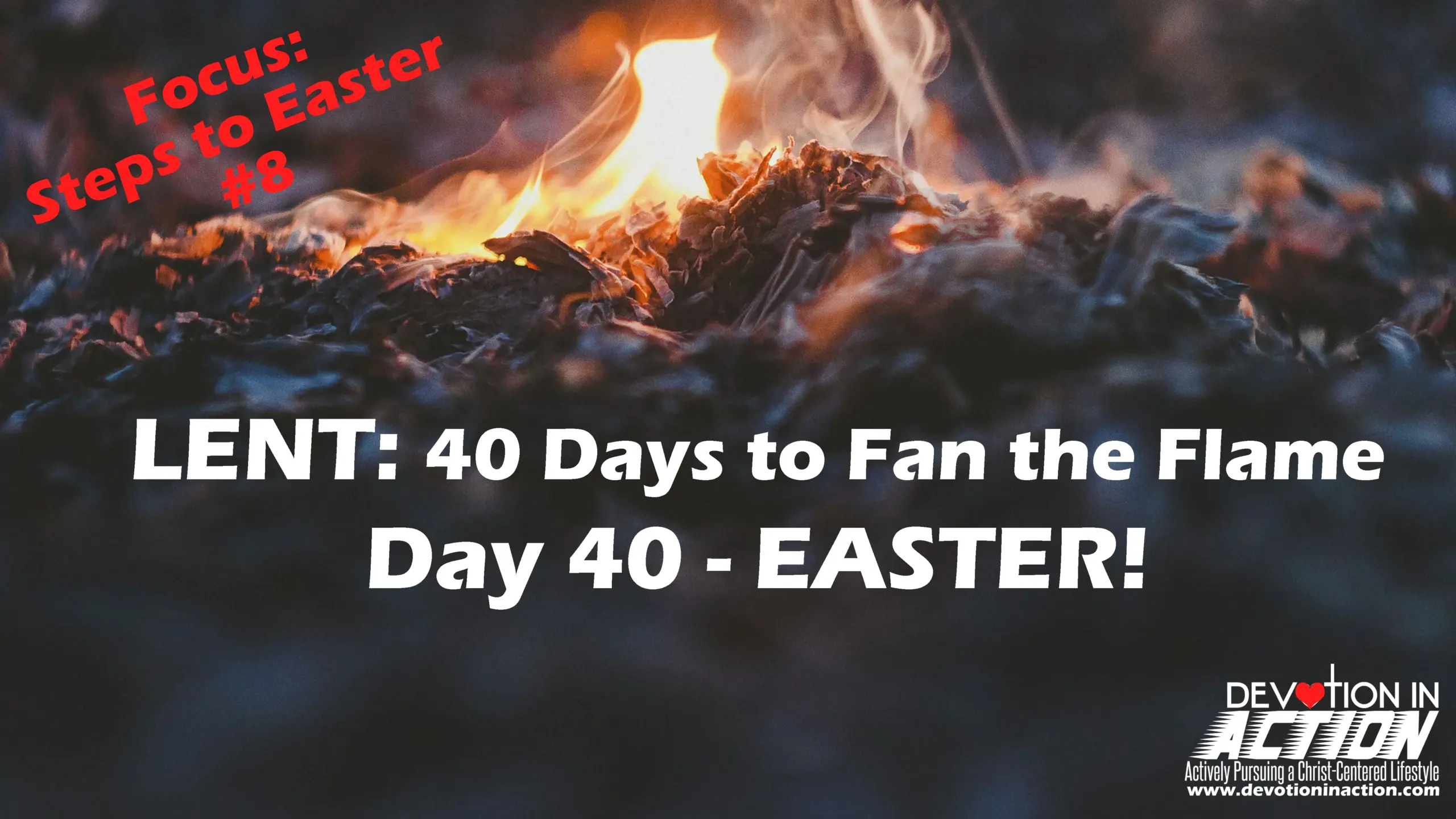 Lent 40 Days To Fan The Flame
