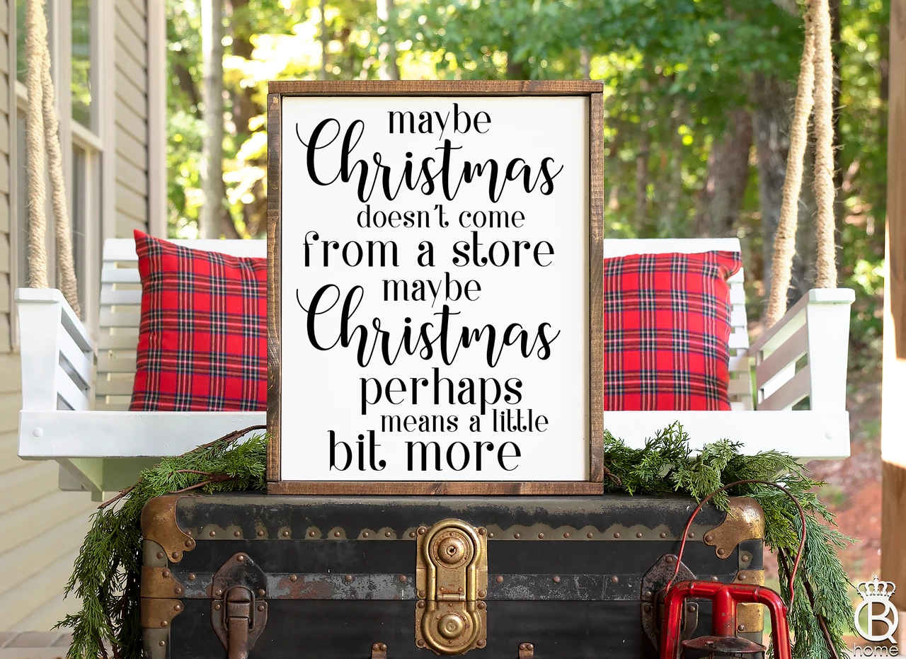 Maybe Christmas Doesnt Come From A Store Grinch Wood Sign
